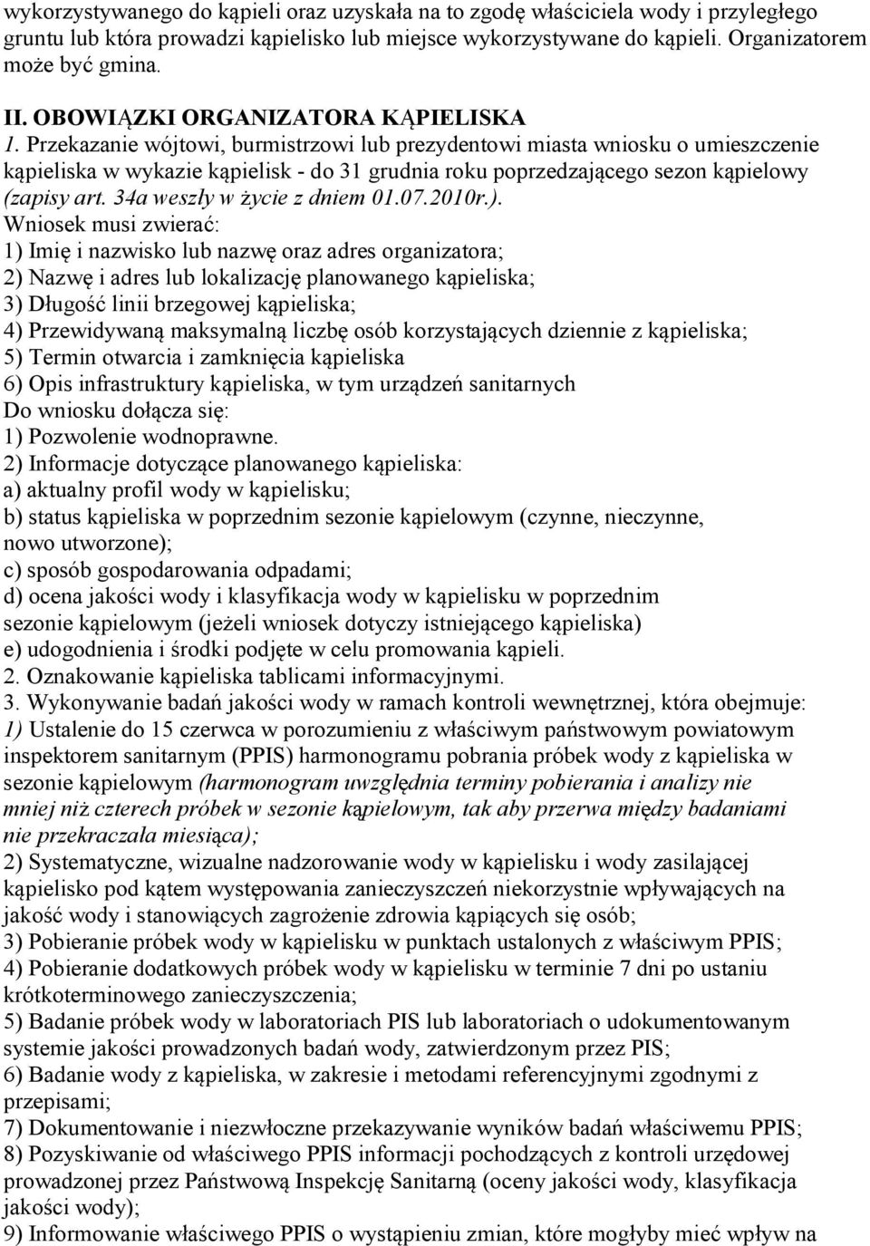 Przekazanie wójtowi, burmistrzowi lub prezydentowi miasta wniosku o umieszczenie kąpieliska w wykazie kąpielisk - do 31 grudnia roku poprzedzającego sezon kąpielowy (zapisy art.