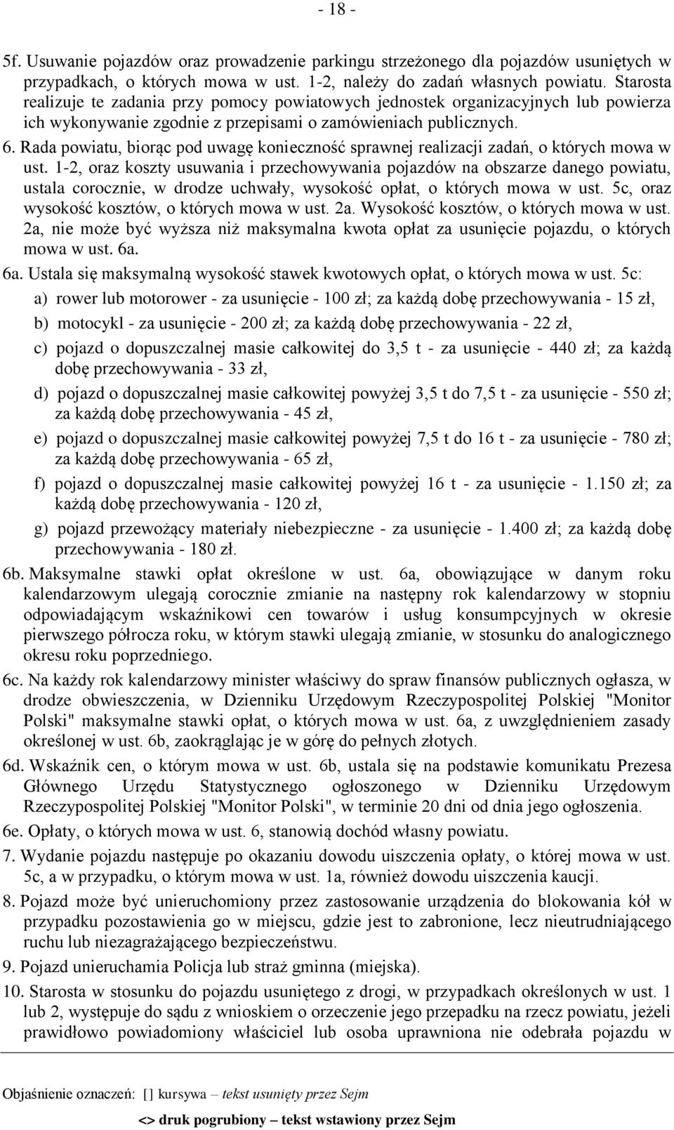 Rada powiatu, biorąc pod uwagę konieczność sprawnej realizacji zadań, o których mowa w ust.