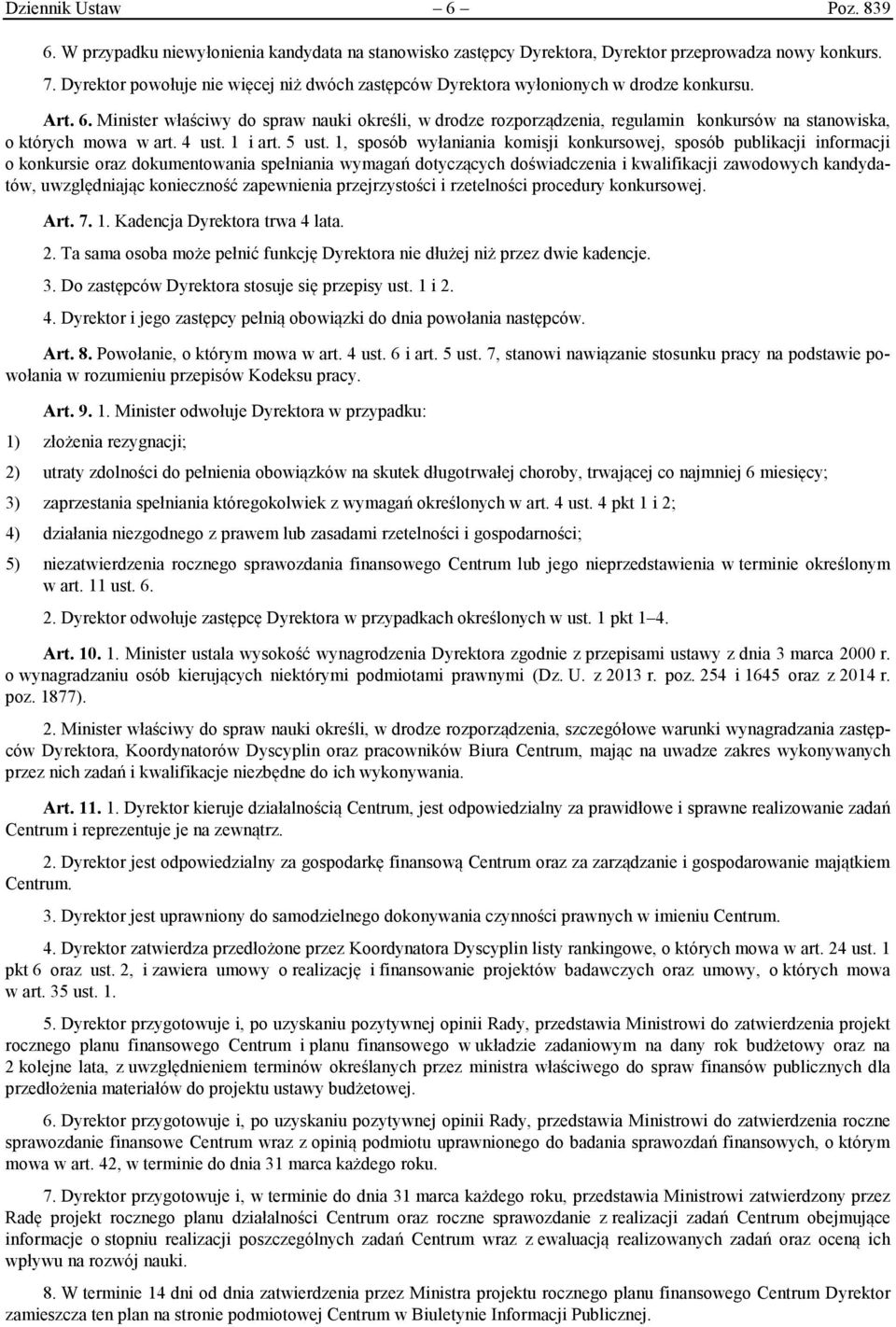 Minister właściwy do spraw nauki określi, w drodze rozporządzenia, regulamin konkursów na stanowiska, o których mowa w art. 4 ust. 1 i art. 5 ust.