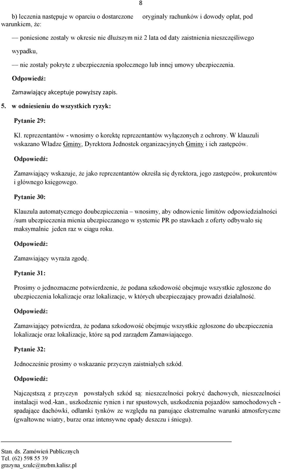 reprezentantów - wnosimy o korektę reprezentantów wyłączonych z ochrony. W klauzuli wskazano Władze Gminy, Dyrektora Jednostek organizacyjnych Gminy i ich zastępców.