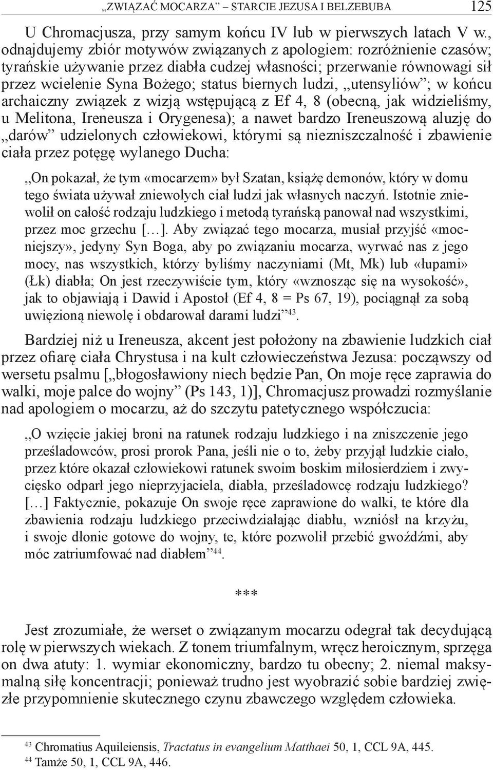 utensyliów ; w końcu archaiczny związek z wizją wstępującą z Ef 4, 8 (obecną, jak widzieliśmy, u Melitona, Ireneusza i Orygenesa); a nawet bardzo Ireneuszową aluzję do darów udzielonych człowiekowi,