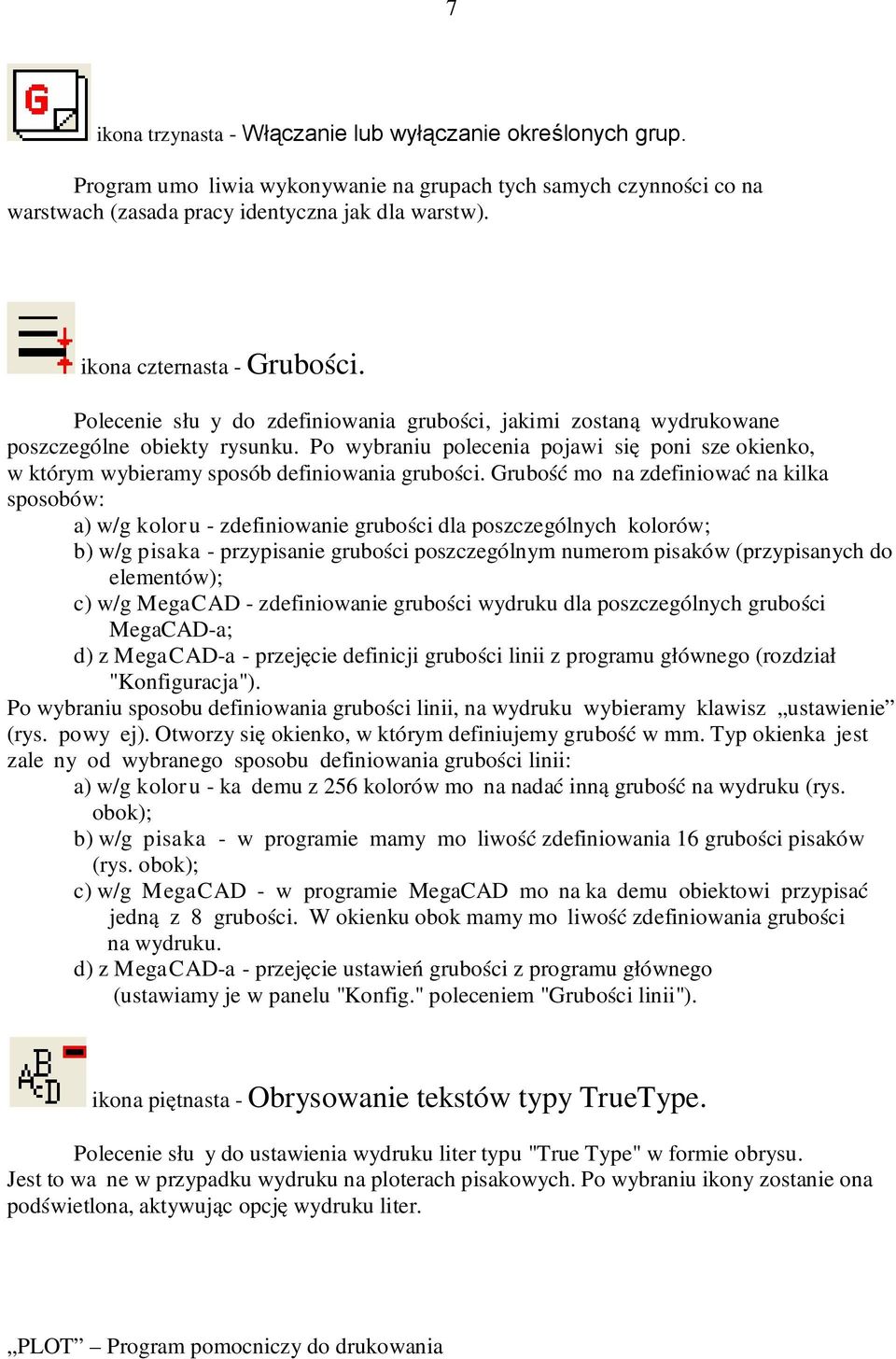 Po wybraniu polecenia pojawi się poniższe okienko, w którym wybieramy sposób definiowania grubości.