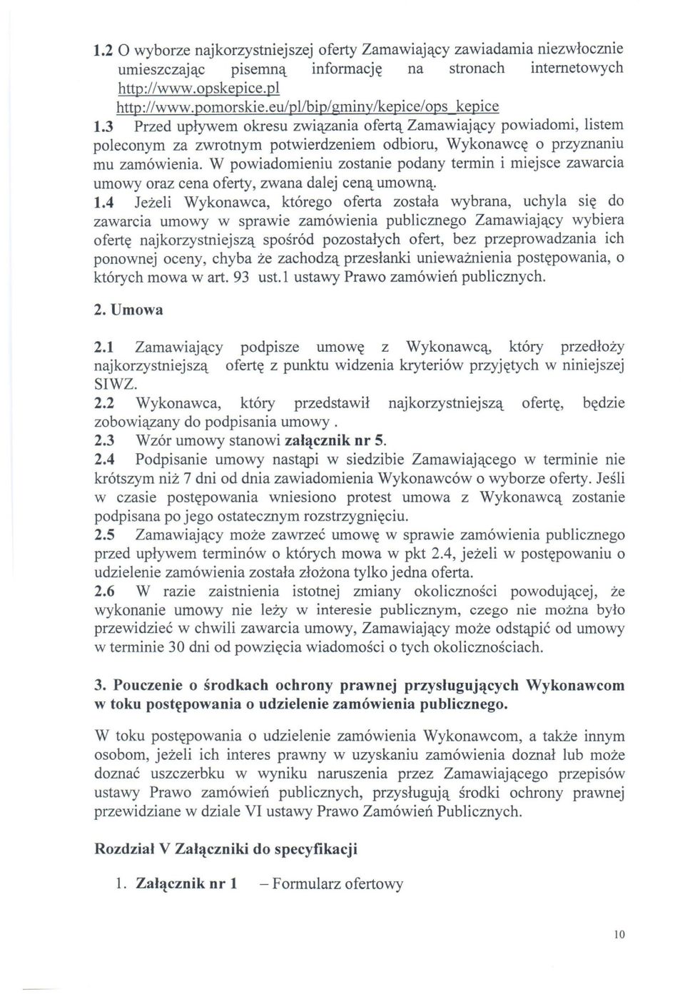 W powiadomieniu zostanie podany termin i miej sce zawarcia umowy oraz cena oferty, zwana dalej ceną umowną. 1.