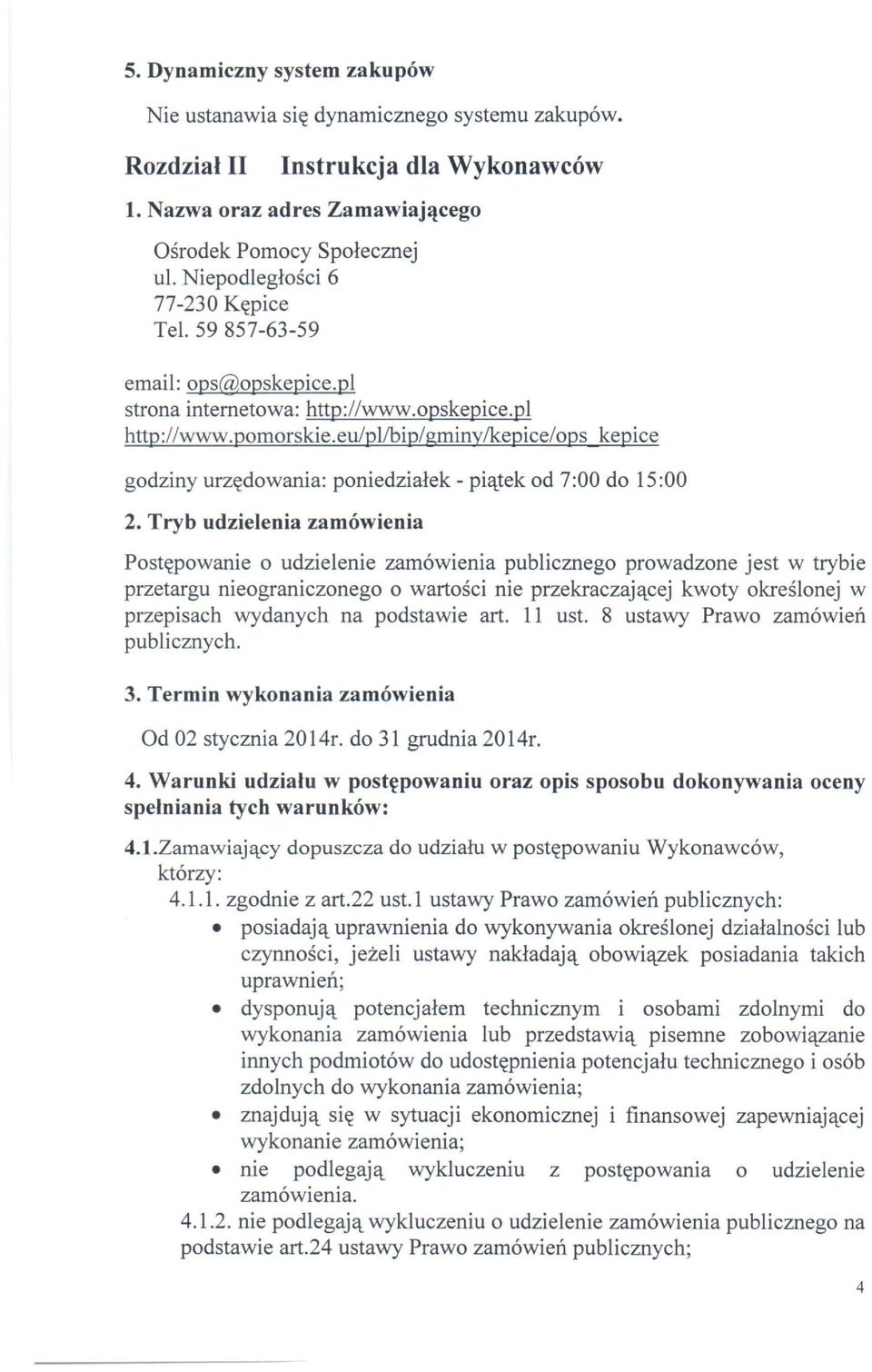 eu/pl/bip/gminy/kepice/ops kepice godziny urzędowania: poniedziałek - piątek od 7:00 do 15:00 2.