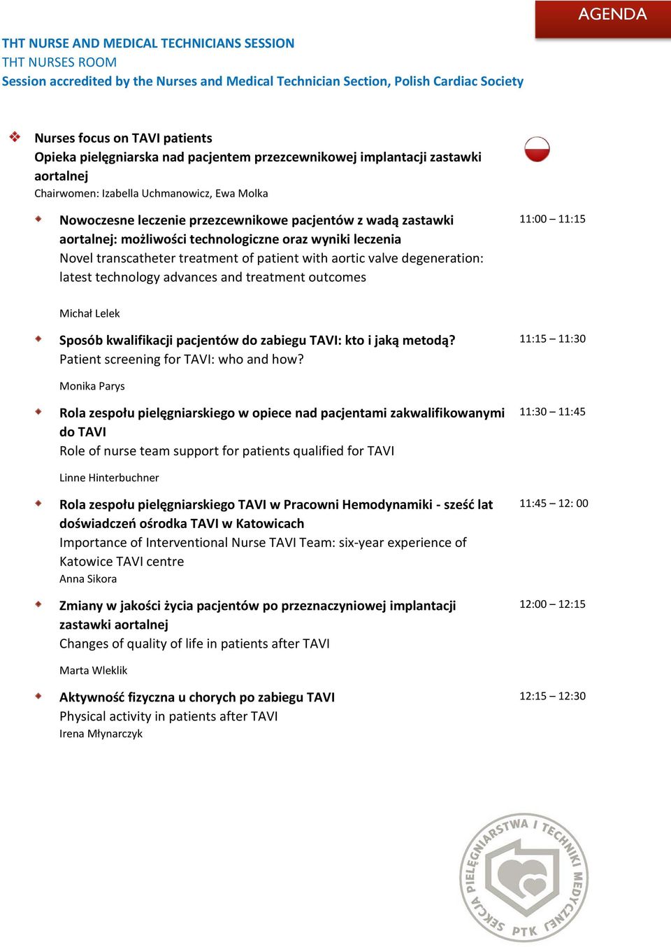 możliwości technologiczne oraz wyniki leczenia Novel transcatheter treatment of patient with aortic valve degeneration: latest technology advances and treatment outcomes 11:00 11:15 Michał Lelek