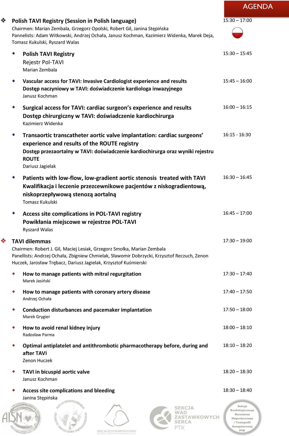 TAVI: doświadczenie kardiologa inwazyjnego Janusz Kochman Surgical access for TAVI: cardiac surgeon s experience and results Dostęp chirurgiczny w TAVI: doświadczenie kardiochirurga Kazimierz Widenka