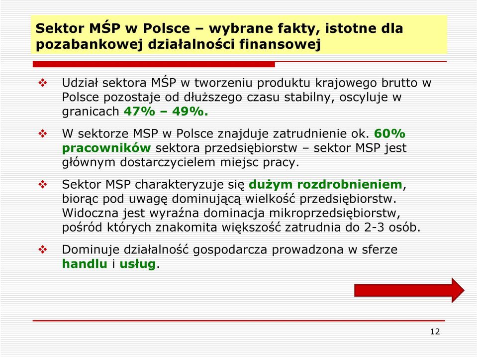 60% pracowników sektora przedsiębiorstw sektor MSP jest głównym dostarczycielem miejsc pracy.