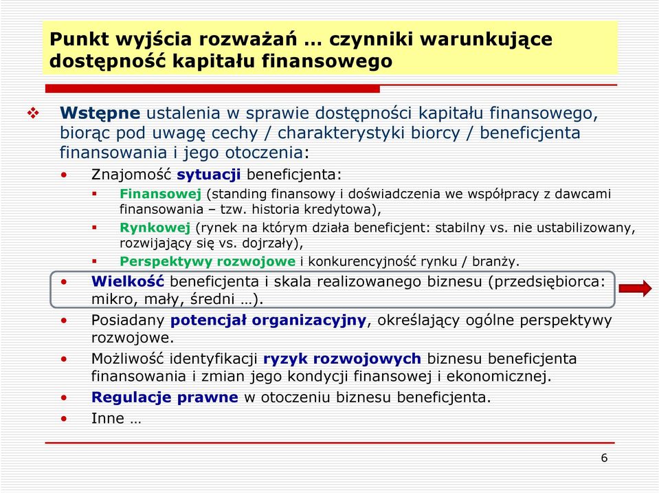 historia kredytowa), Rynkowej (rynek na którym działa beneficjent: stabilny vs. nie ustabilizowany, rozwijający się vs. dojrzały), Perspektywy rozwojowe i konkurencyjność rynku / branży.