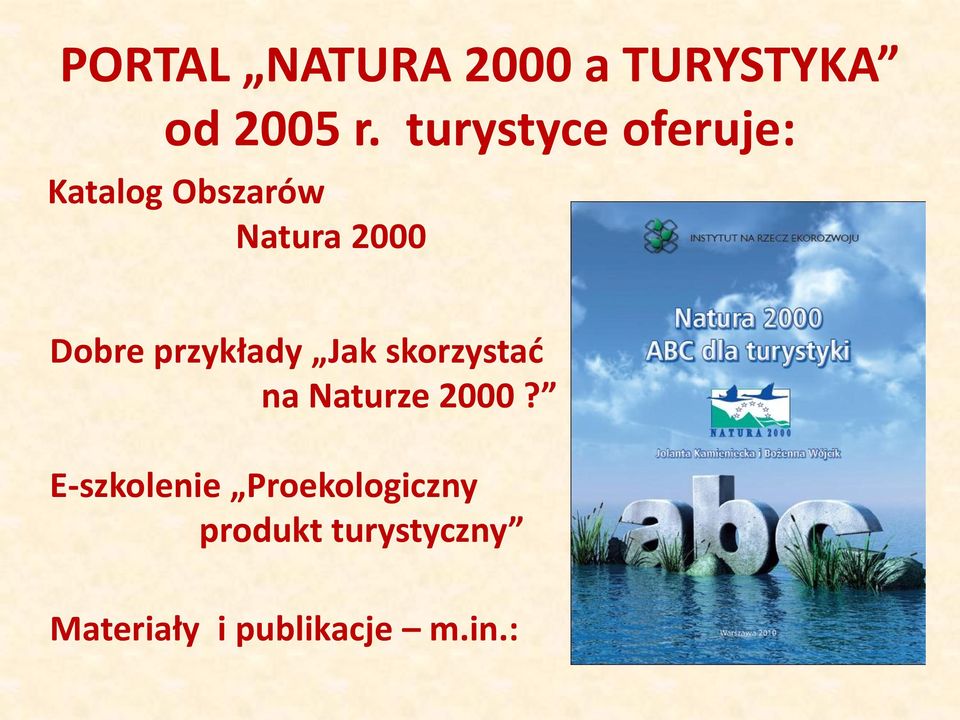 przykłady Jak skorzystać na Naturze 2000?