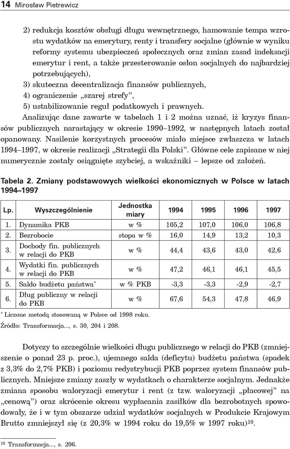 szarej strefy, 5) ustabilizowanie reguł podatkowych i prawnych.