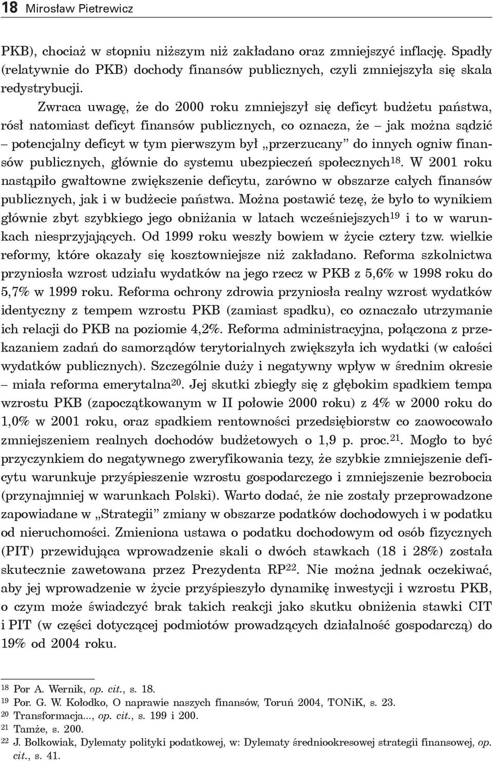 do innych ogniw finansów publicznych, głównie do systemu ubezpieczeń społecznych 18.