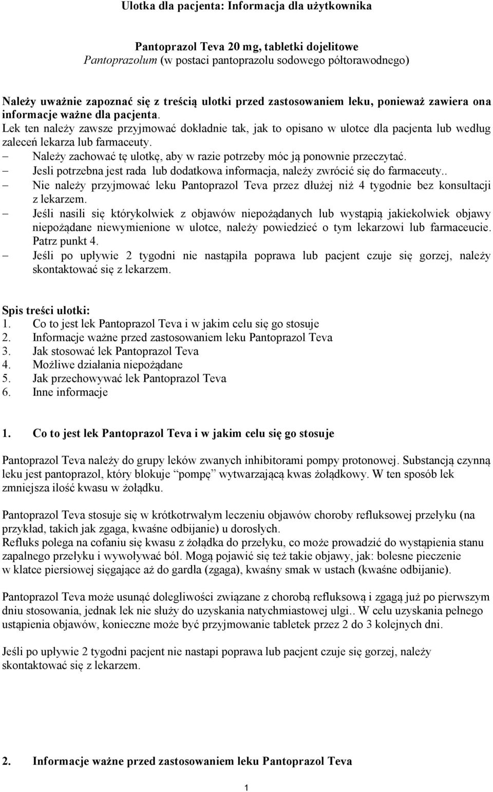 Lek ten należy zawsze przyjmować dokładnie tak, jak to opisano w ulotce dla pacjenta lub według zaleceń lekarza lub farmaceuty.