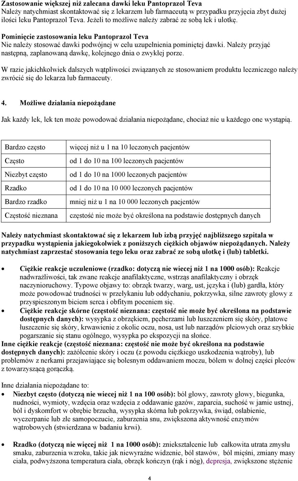 Należy przyjąć następną, zaplanowaną dawkę, kolejnego dnia o zwykłej porze.