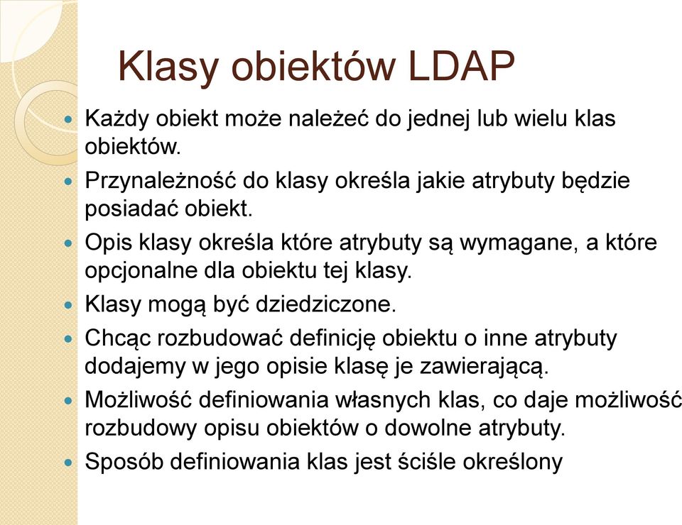 Opis klasy określa które atrybuty są wymagane, a które opcjonalne dla obiektu tej klasy. Klasy mogą być dziedziczone.