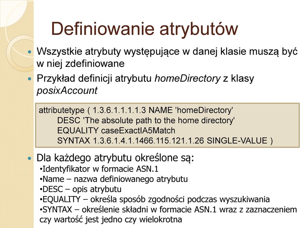 1.1466.115.121.1.26 SINGLE-VALUE ) Dla każdego atrybutu określone są: Identyfikator w formacie ASN.