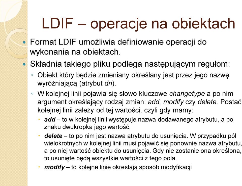 W kolejnej linii pojawia się słowo kluczowe changetype a po nim argument określający rodzaj zmian: add, modify czy delete.