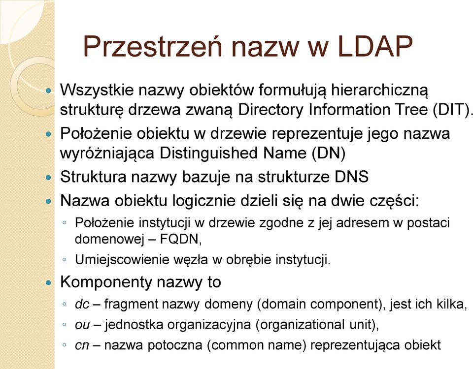 dzieli się na dwie części: Położenie instytucji w drzewie zgodne z jej adresem w postaci domenowej FQDN, Umiejscowienie węzła w obrębie instytucji.