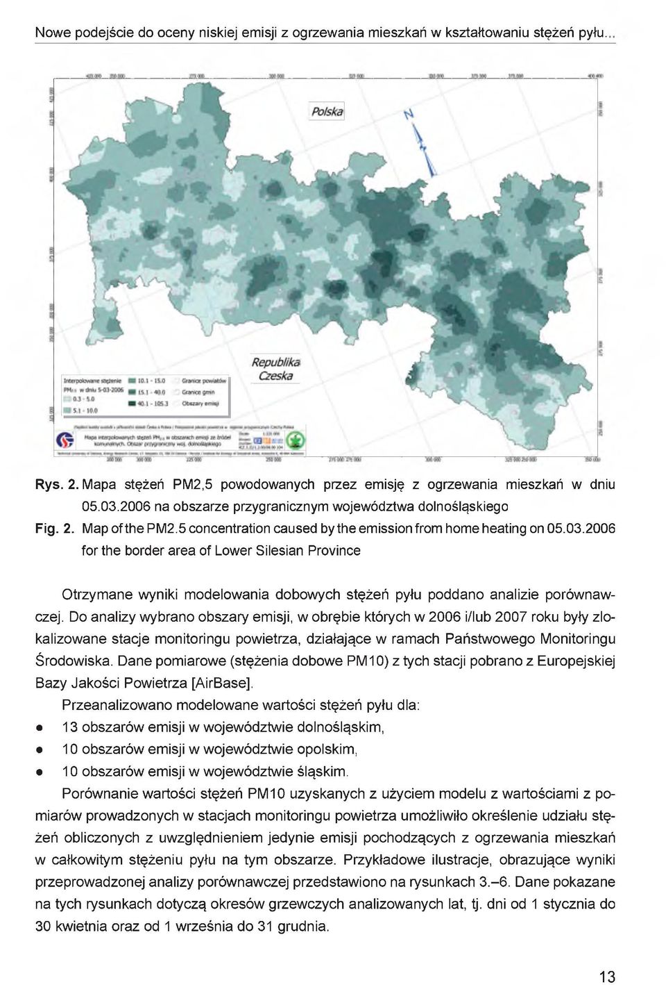 2006 for the border area of Lower Silesian Province Otrzymane wyniki modelowania dobowych stężeń pyłu poddano analizie porównawczej.