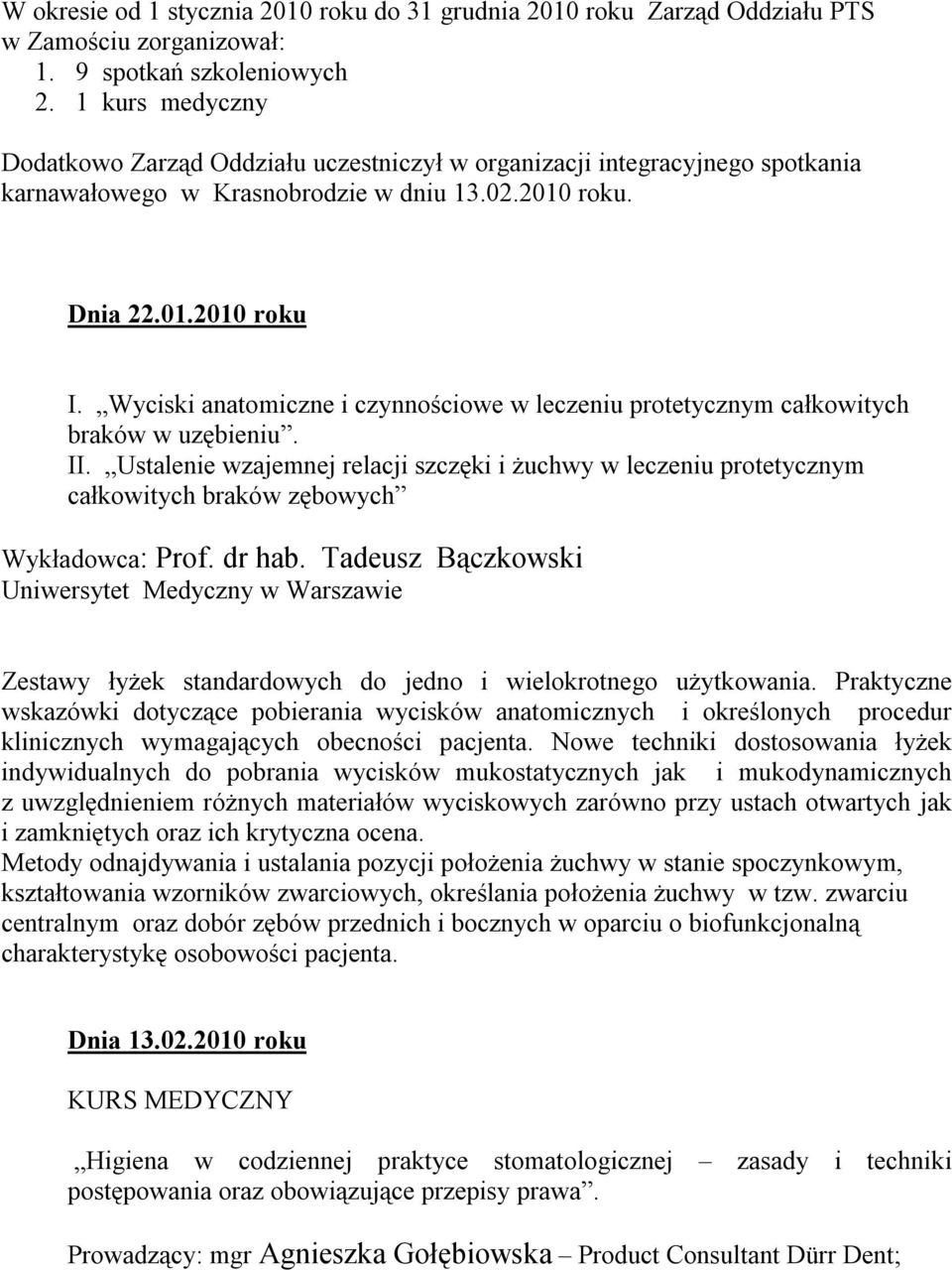 Wyciski anatomiczne i czynnościowe w leczeniu protetycznym całkowitych braków w uzębieniu. II. Ustalenie wzajemnej relacji szczęki i żuchwy w leczeniu protetycznym całkowitych braków zębowych Prof.