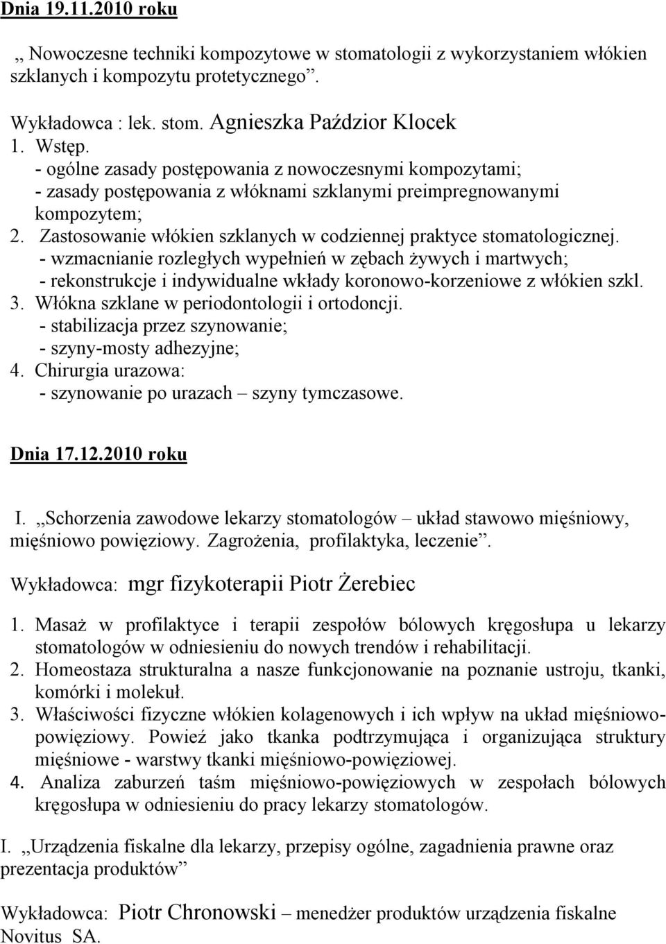 Zastosowanie włókien szklanych w codziennej praktyce stomatologicznej.