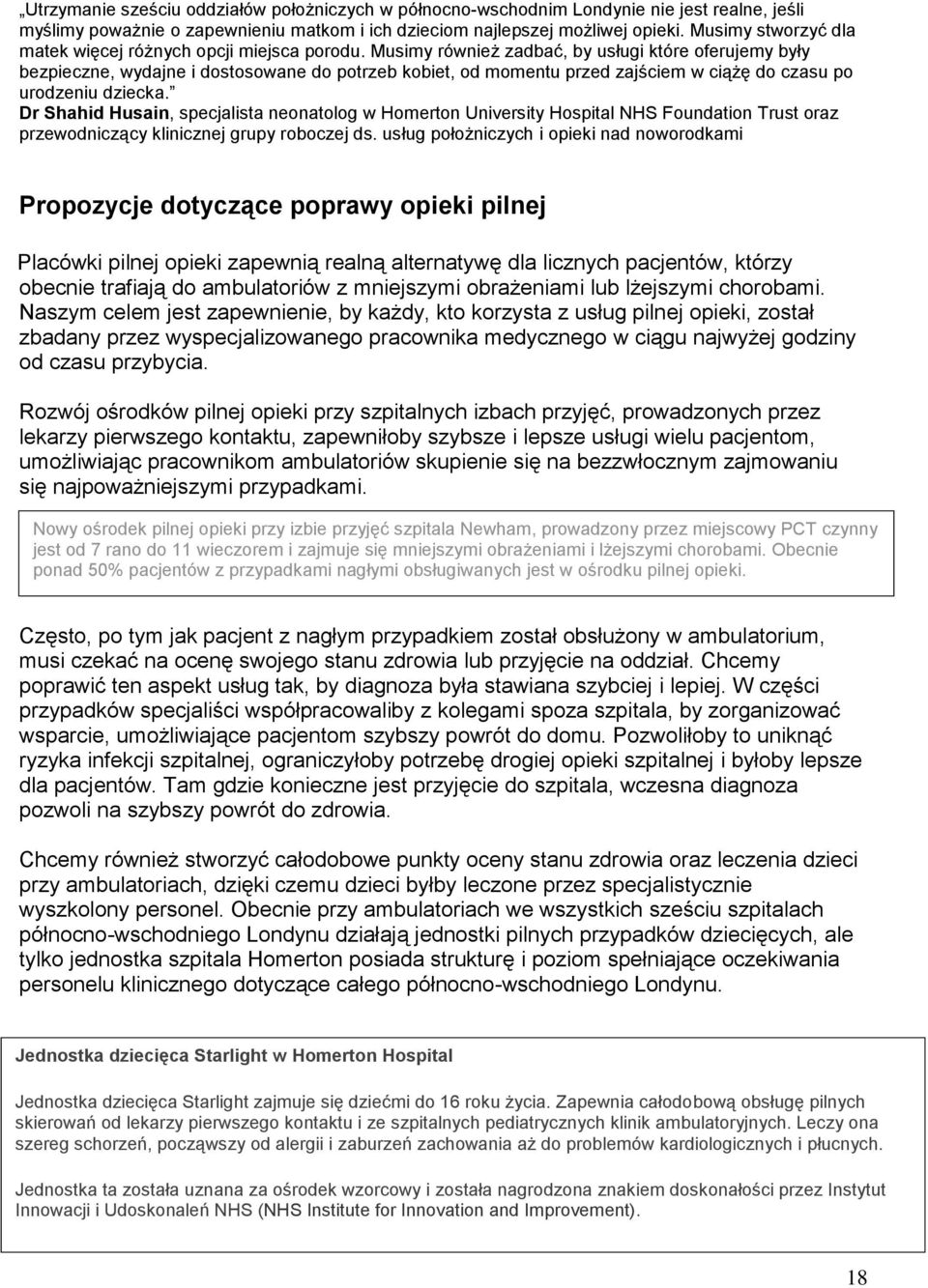 Musimy również zadbać, by usługi które oferujemy były bezpieczne, wydajne i dostosowane do potrzeb kobiet, od momentu przed zajściem w ciążę do czasu po urodzeniu dziecka.