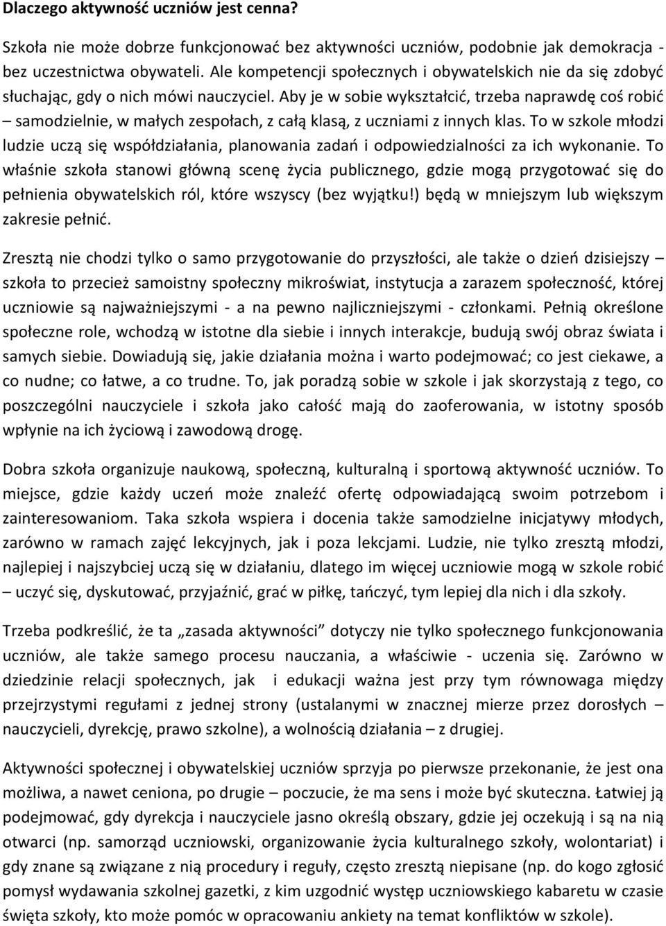 Aby je w sobie wykształcić, trzeba naprawdę coś robić samodzielnie, w małych zespołach, z całą klasą, z uczniami z innych klas.