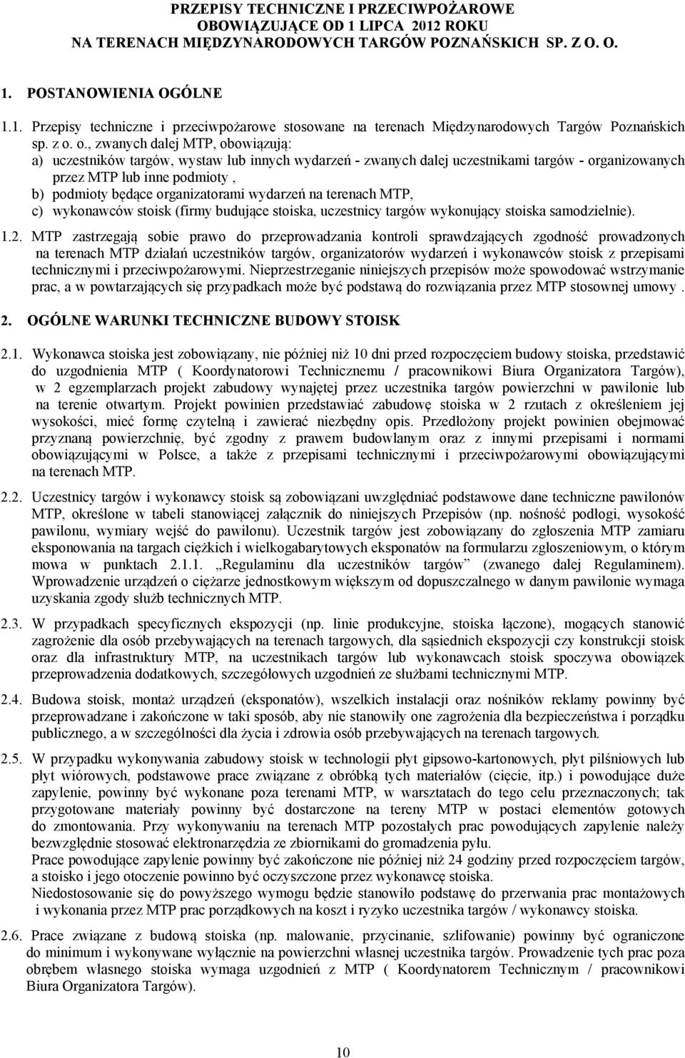 organizatorai wydarzeń na terenach MTP, c) wykonawców stoisk (firy budujące stoiska, uczestnicy targów wykonujący stoiska saodzielnie). 1.2.