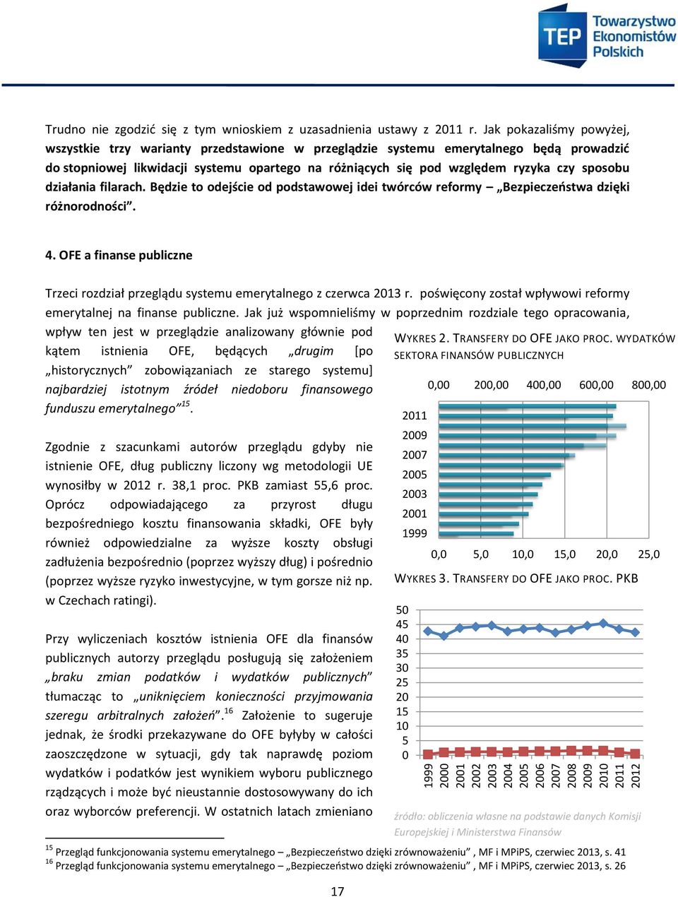 sposobu działania filarach. Będzie to odejście od podstawowej idei twórców reformy Bezpieczeństwa dzięki różnorodności. 4.