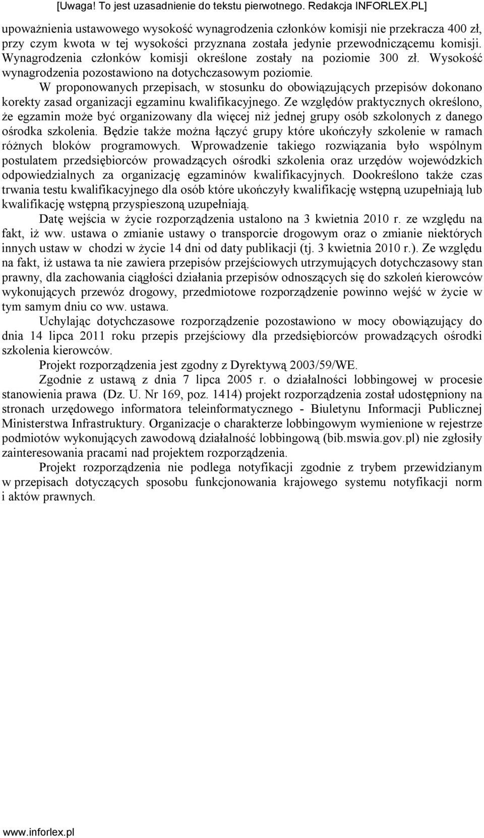 W proponowanych przepisach, w stosunku do obowiązujących przepisów dokonano korekty zasad organizacji egzaminu kwalifikacyjnego.