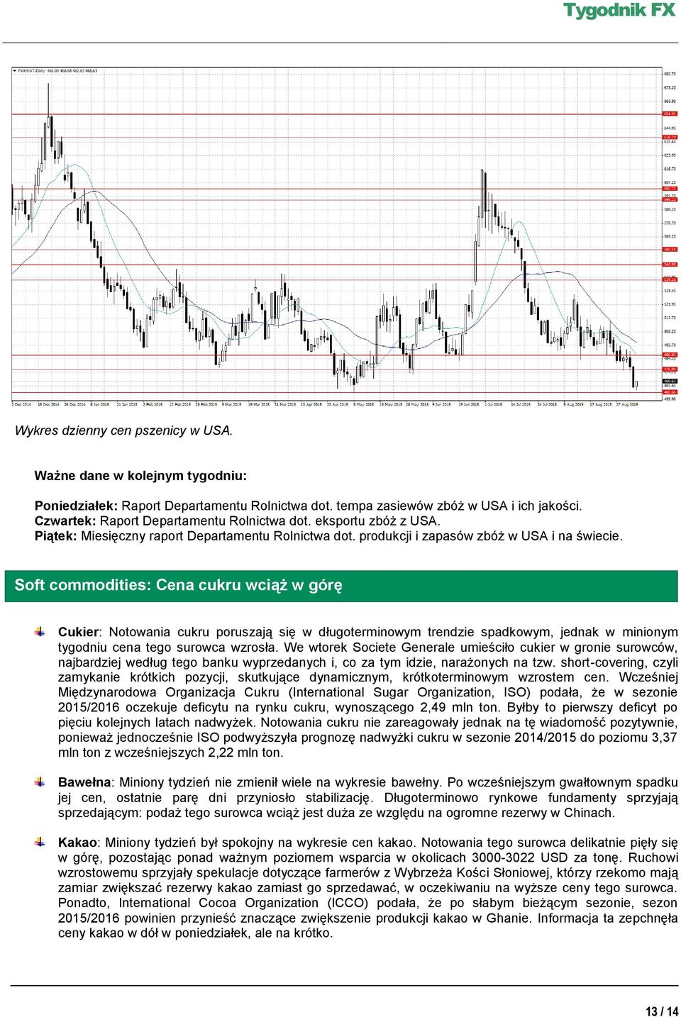 Soft commodities: Cena cukru wciąż w górę Cukier: Notowania cukru poruszają się w długoterminowym trendzie spadkowym, jednak w minionym tygodniu cena tego surowca wzrosła.