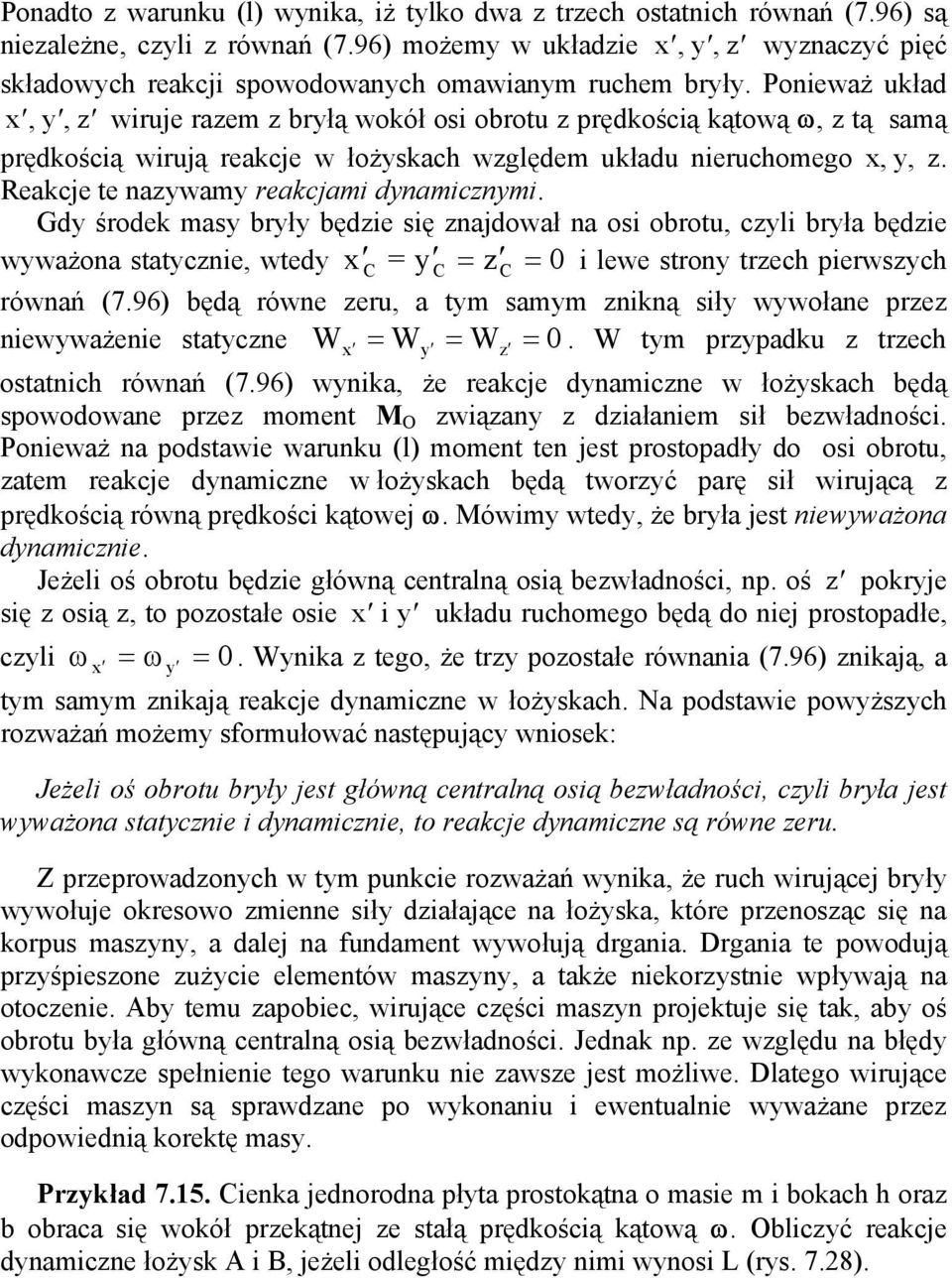 równań 796 bęą równe eru a tm samm nną sł wwołane pre newważene statcne 0 tm prpau trech ostatnch równań 796 wna że reace namcne w łożsach bęą spowoowane pre moment wąan ałanem sł bewłanośc Poneważ