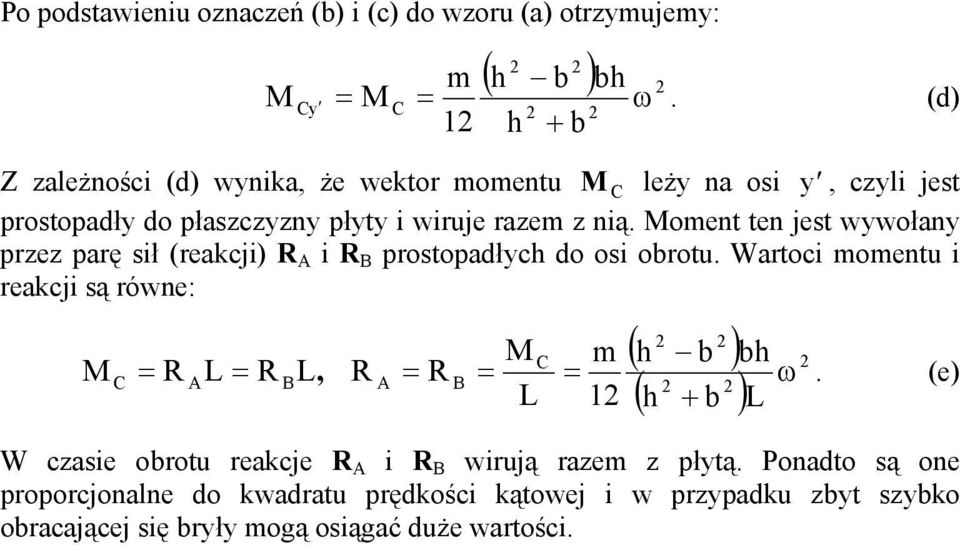 artoc momentu reac są równe: h b h b R AL R BL R A R B e case obrotu reace R A R B wruą raem płtą Ponao