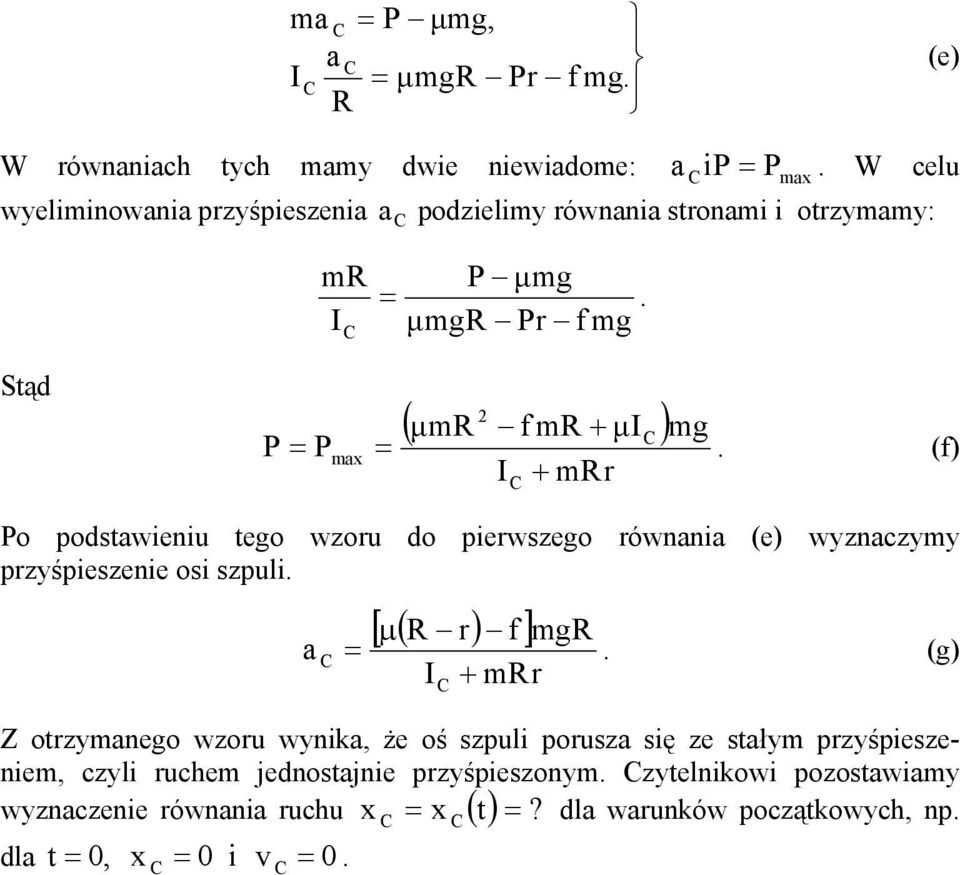 równana e wnacm prśpesene os spul a [ µ R r f ] mgr g mrr Z otrmanego woru wna że oś spul porusa sę e stałm