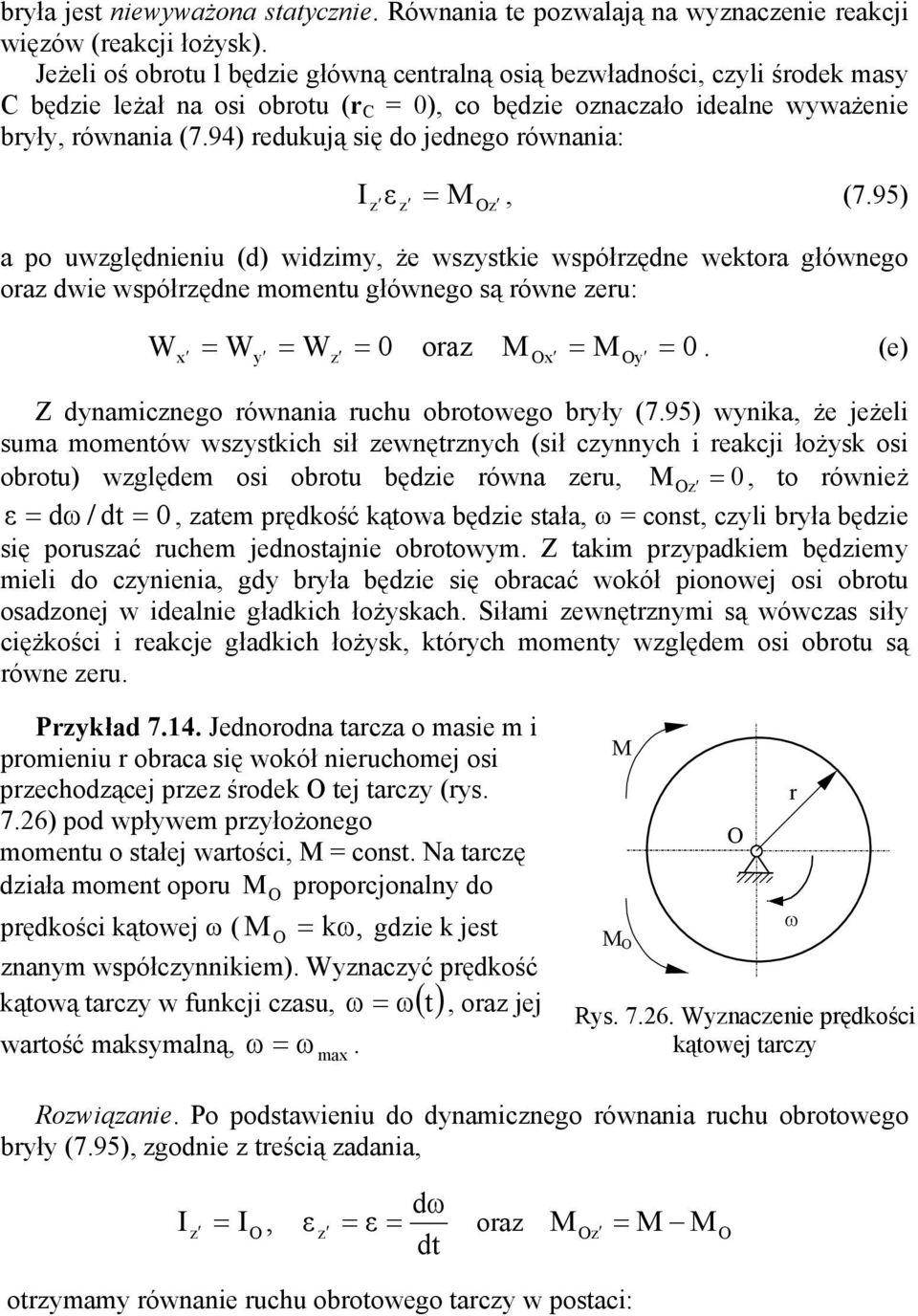 795 wna że eżel suma momentów wsstch sł ewnętrnch sł cnnch reac łożs os obrotu wglęem os obrotu bęe równa eru 0 to równeż / 0 atem pręość ątowa bęe stała const cl brła bęe sę porusać ruchem enostane