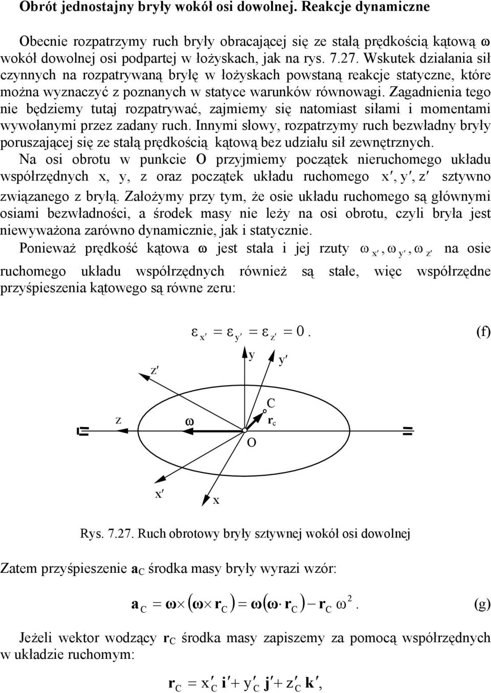 porusaące sę e stałą pręoścą ątową be uału sł ewnętrnch Na os obrotu w punce prmem pocąte neruchomego ułau współręnch ora pocąte ułau ruchomego stwno wąanego brłą Założm pr tm że ose ułau ruchomego