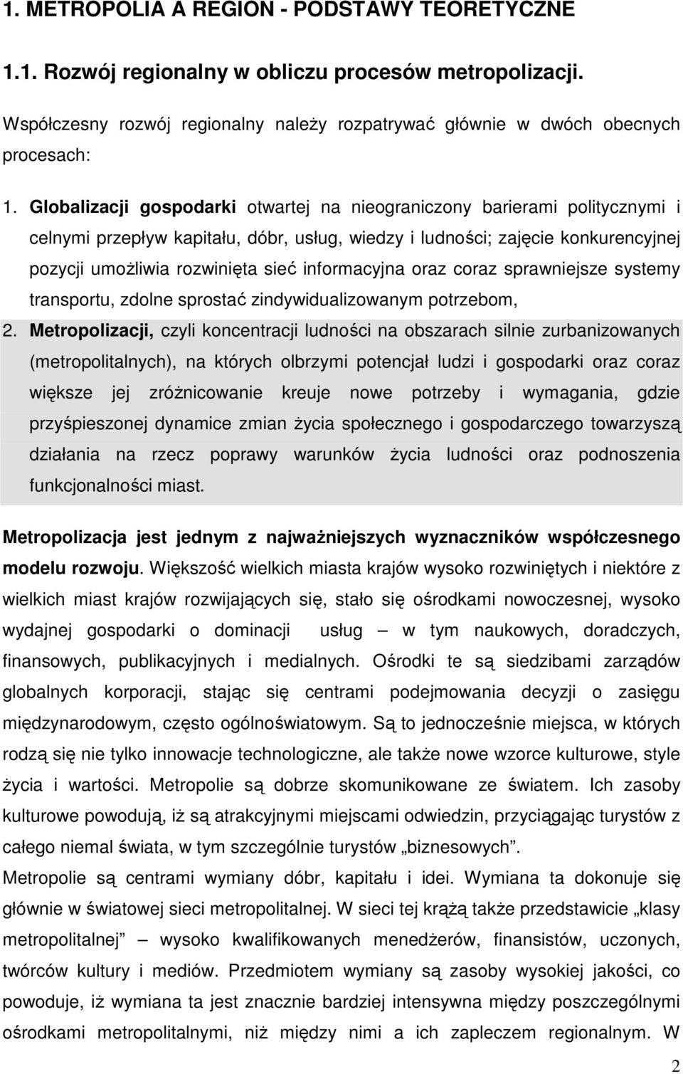 informacyjna oraz coraz sprawniejsze systemy transportu, zdolne sprostać zindywidualizowanym potrzebom, 2.