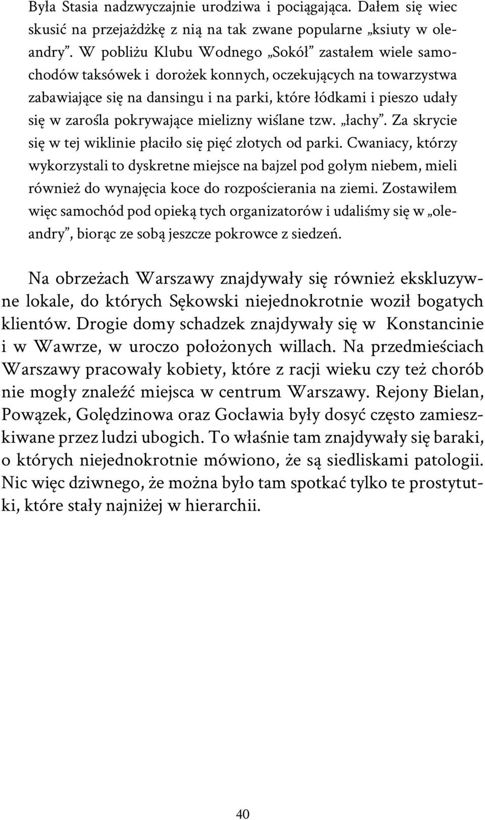 pokrywające mielizny wiślane tzw. łachy. Za skrycie się w tej wiklinie płaciło się pięć złotych od parki.