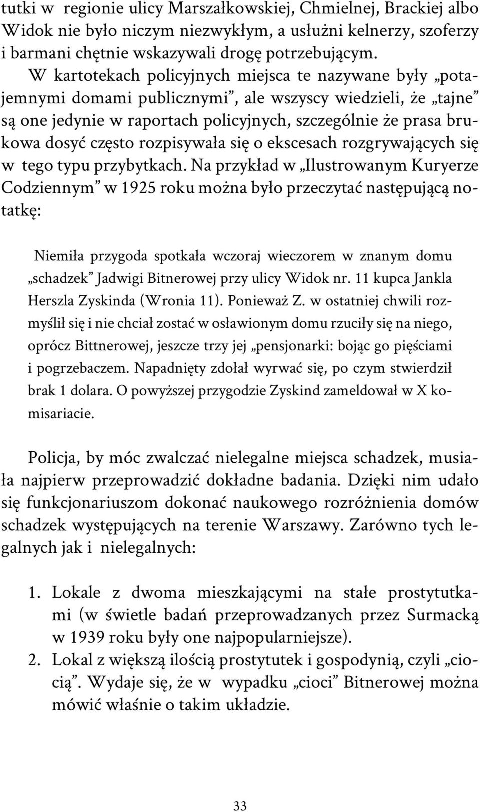 rozpisywała się o ekscesach rozgrywających się w tego typu przybytkach.