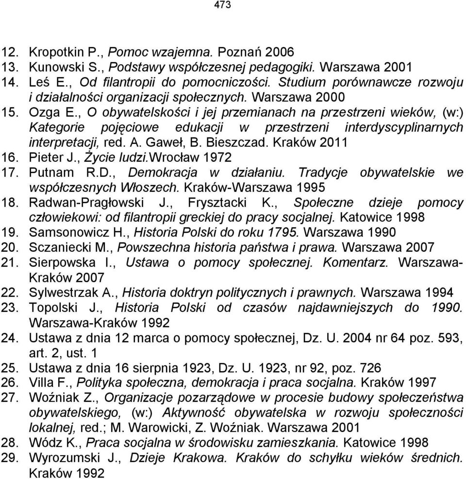 , O obywatelskości i jej przemianach na przestrzeni wieków, (w:) Kategorie pojęciowe edukacji w przestrzeni interdyscyplinarnych interpretacji, red. A. Gaweł, B. Bieszczad. Kraków 2011 16. Pieter J.