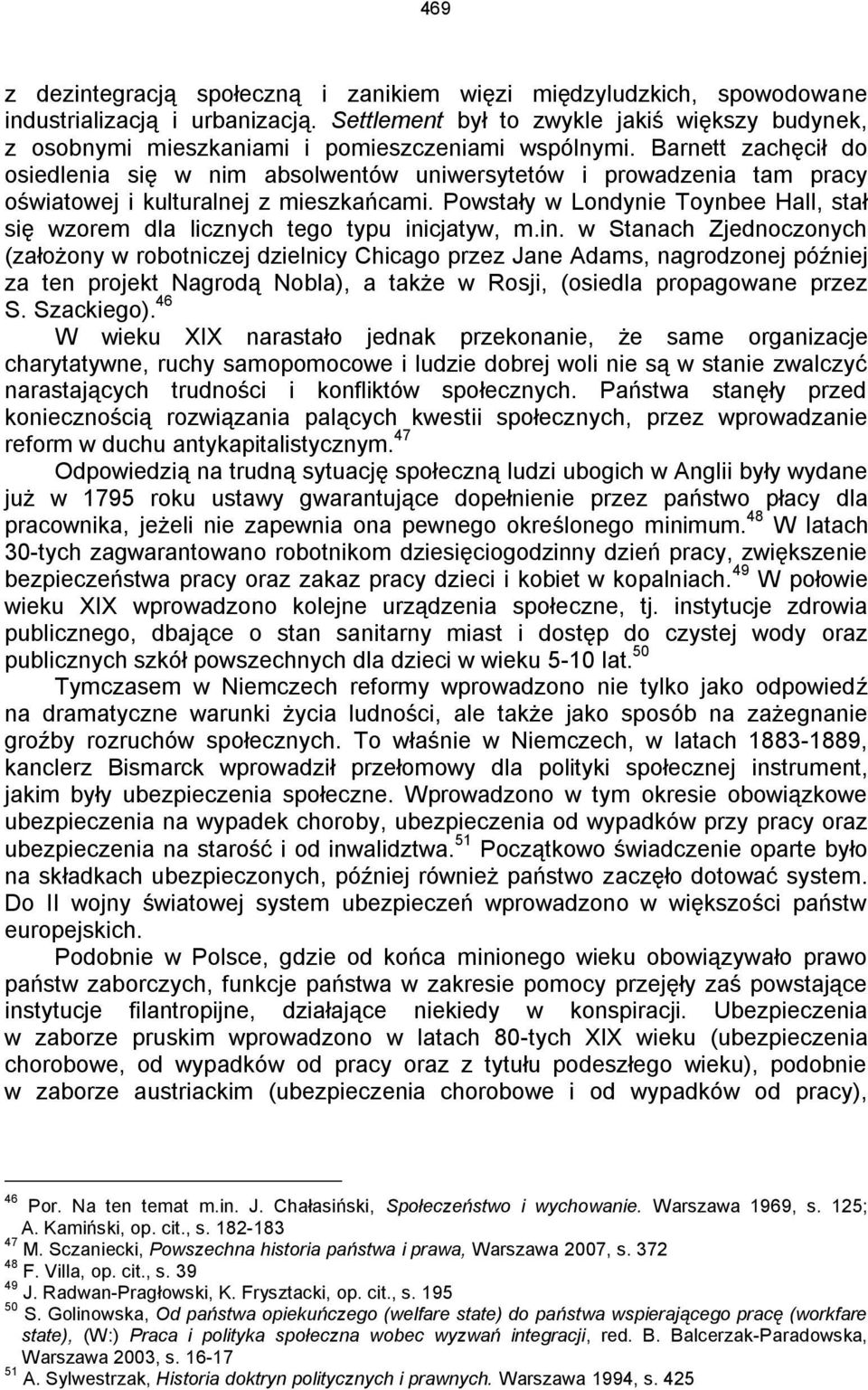 Barnett zachęcił do osiedlenia się w nim absolwentów uniwersytetów i prowadzenia tam pracy oświatowej i kulturalnej z mieszkańcami.