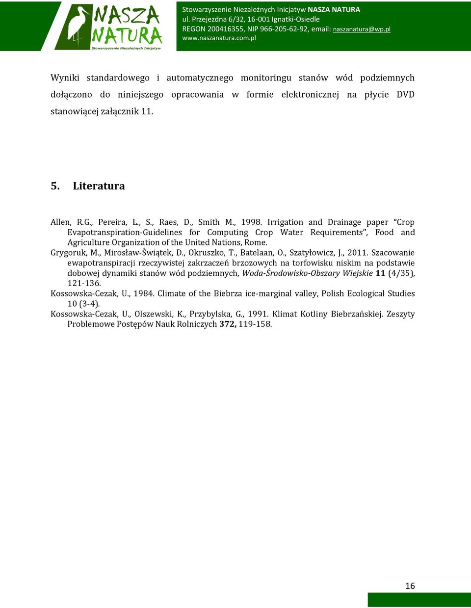 Irrigation and Drainage paper Crop Evapotranspiration-Guidelines for Computing Crop Water Requirements, Food and Agriculture Organization of the United Nations, Rome. Grygoruk, M.