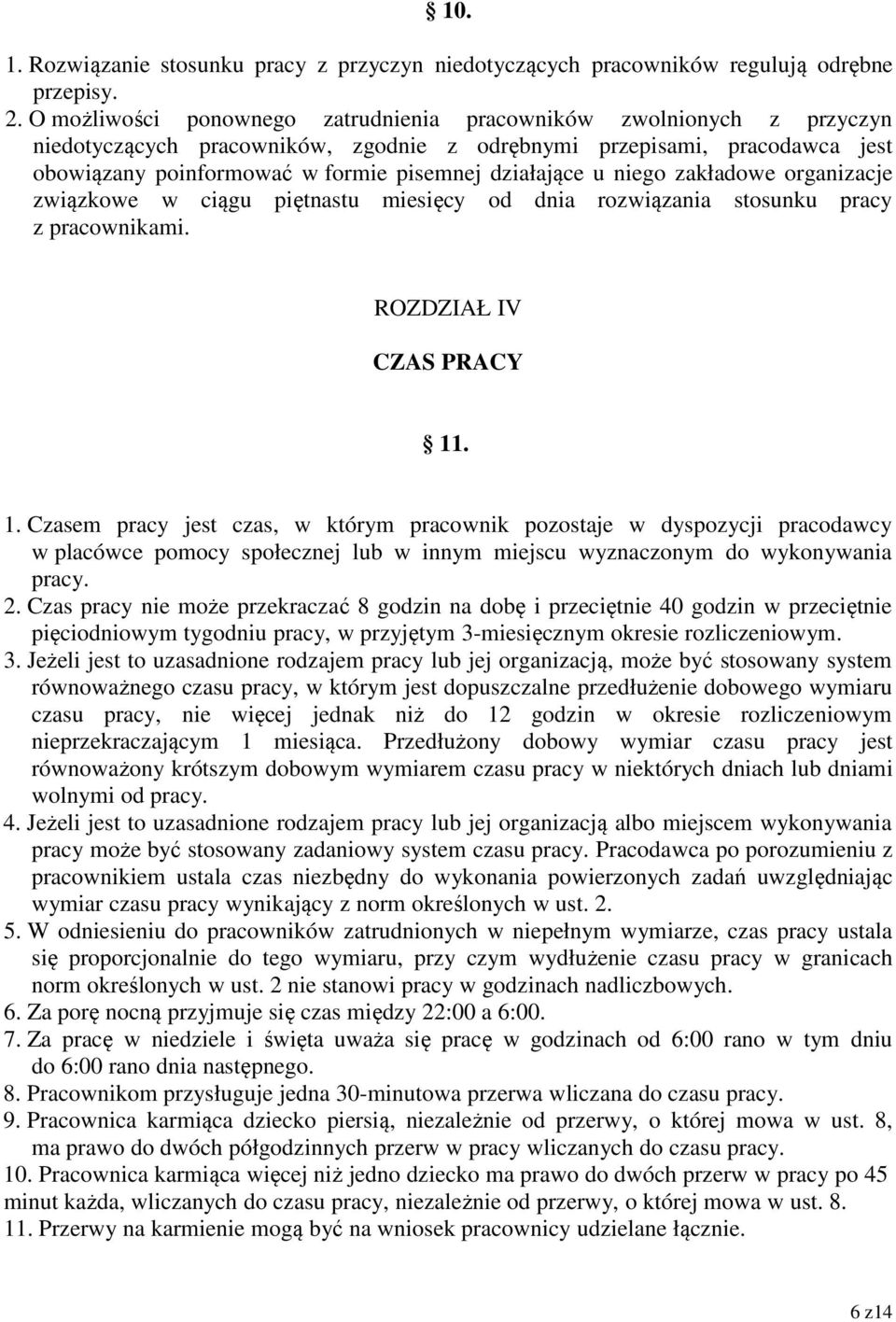 u niego zakładowe organizacje związkowe w ciągu piętnastu miesięcy od dnia rozwiązania stosunku pracy z pracownikami. ROZDZIAŁ IV CZAS PRACY 11