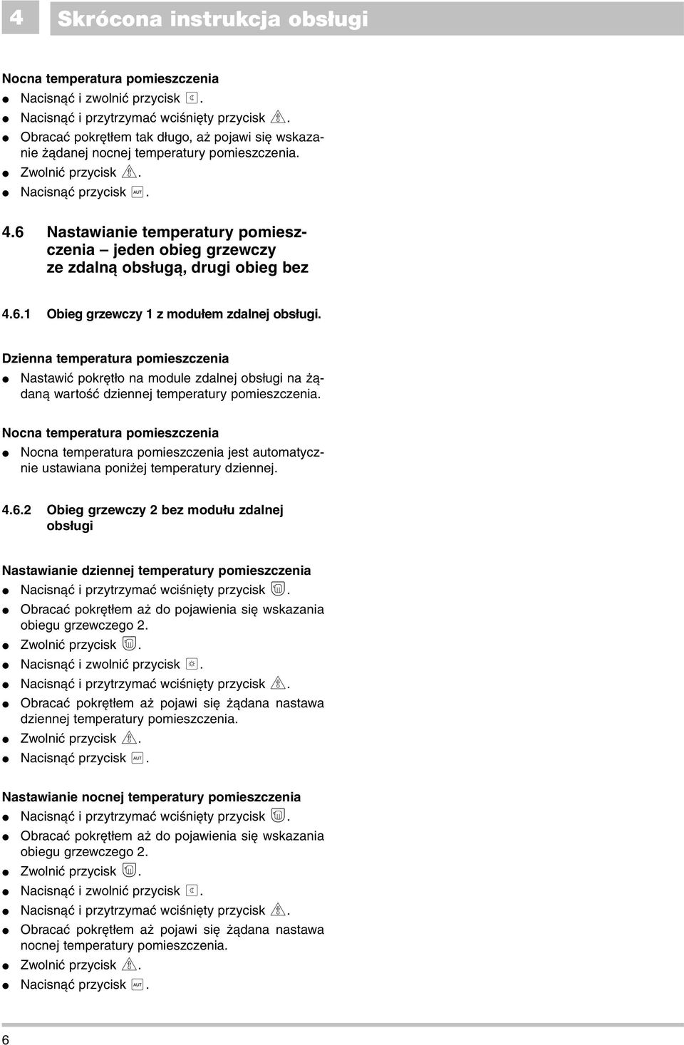 6 Nastawianie temperatury pomieszczenia jeden obieg grzewczy ze zdalnà obs ugà, drugi obieg bez 4.6.1 bieg grzewczy 1 z modu em zdalnej obs ugi.