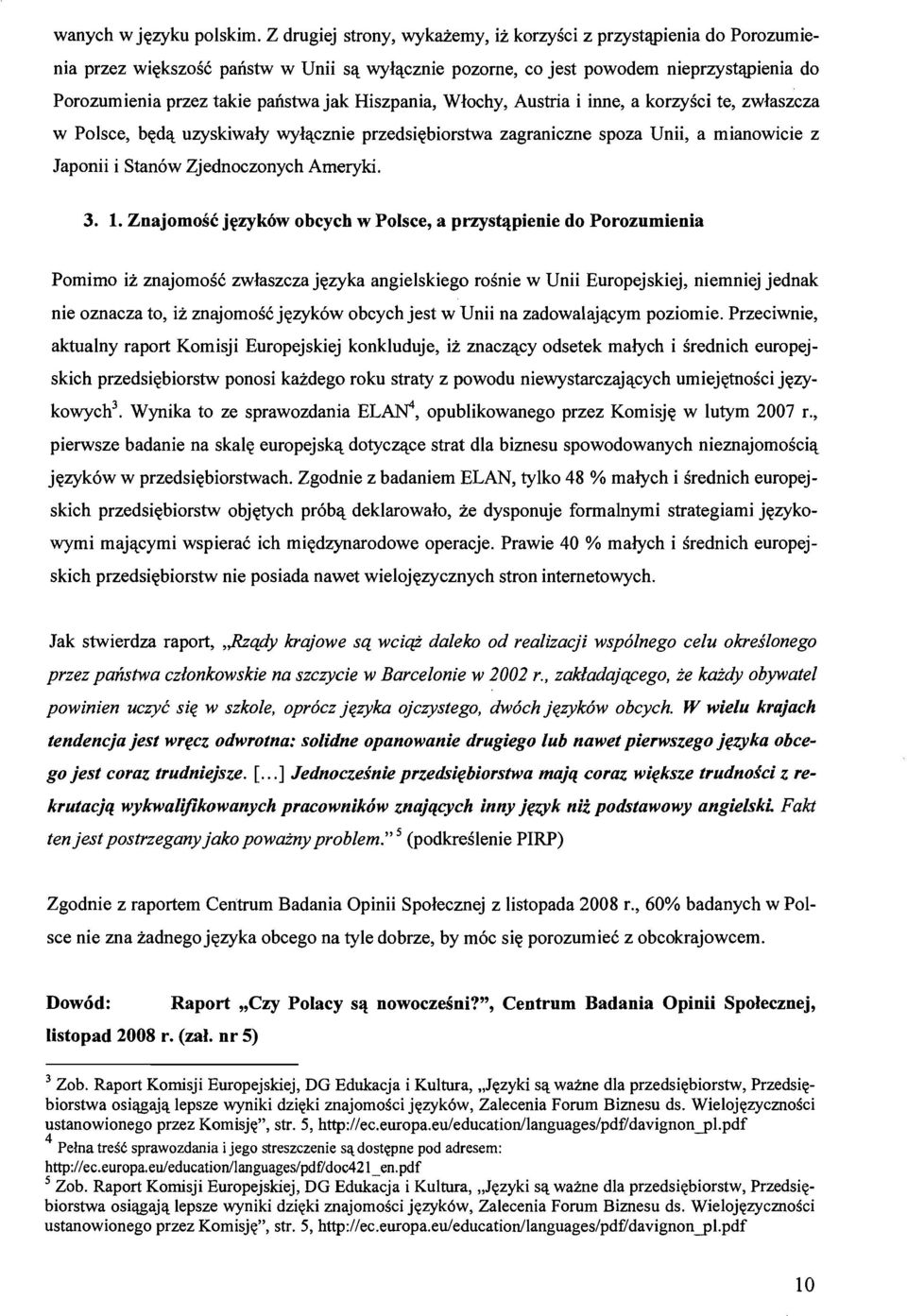 cznie przedsi~biorstwa zagraniczne spoza Dnii, a mianowicie z Japonii i Stanow Zjednoczonych Ameryki. 3. 1.