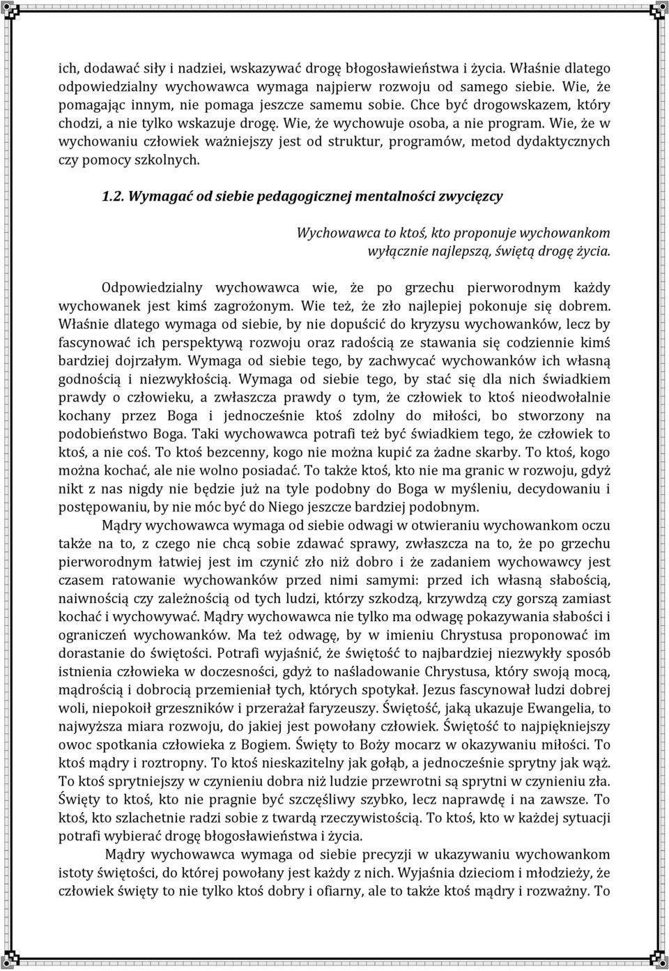 Wie, że w wychowaniu człowiek ważniejszy jest od struktur, programów, metod dydaktycznych czy pomocy szkolnych. 1.2.
