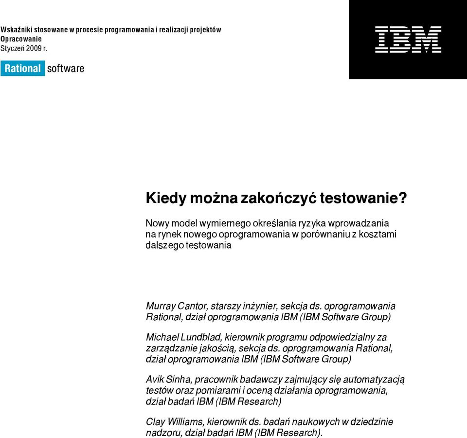 oprogramowania Rational, dział oprogramowania IBM (IBM Software Group) Michael Lundblad, kierownik programu odpowiedzialny za zarządzanie jakością, sekcja ds.