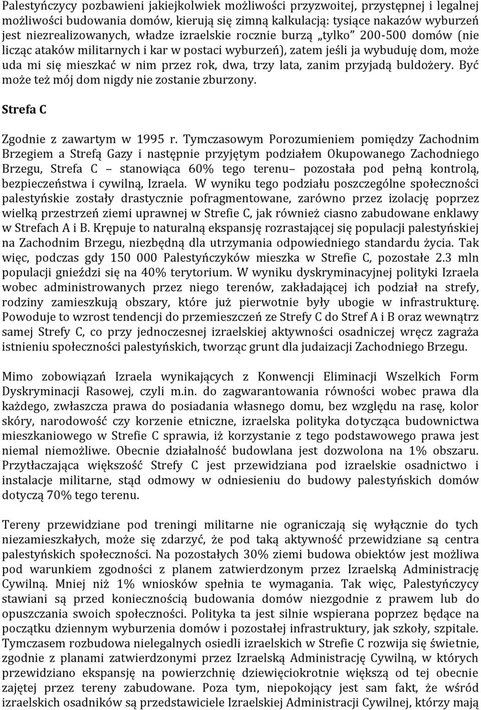 przyjadą buldożery. Być może też mój dom nigdy nie zostanie zburzony. Strefa C Zgodnie z zawartym w 1995 r.