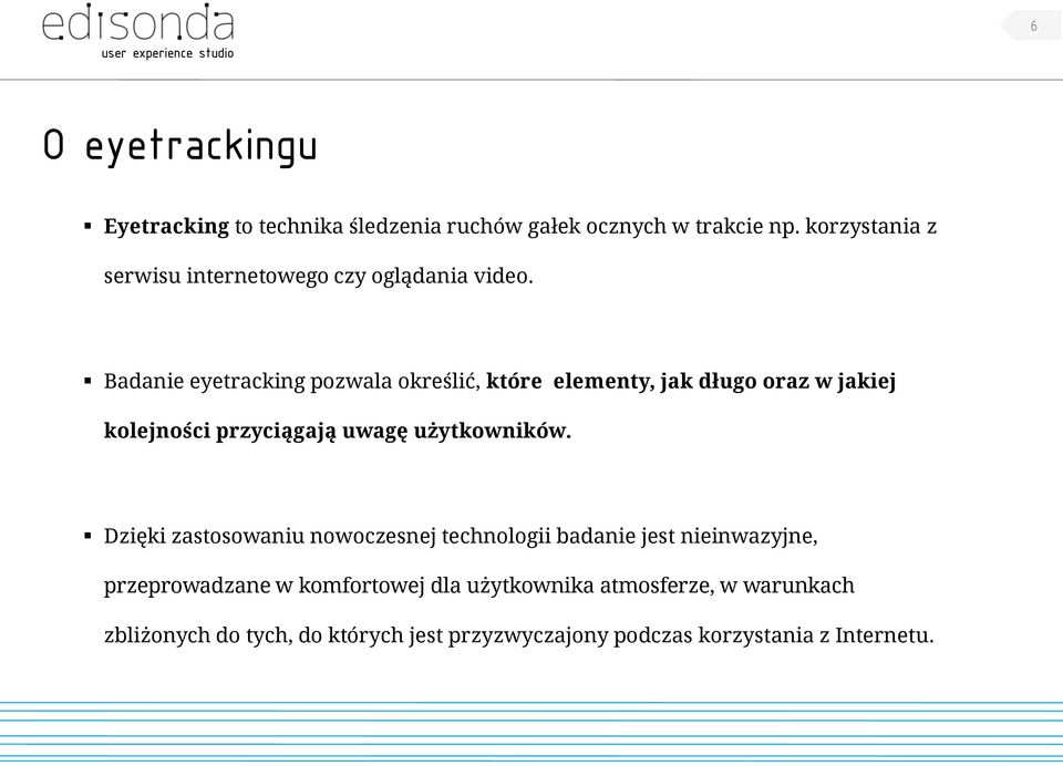 Badanie eyetracking pozwala określić, które elementy, jak długo oraz w jakiej kolejności przyciągają uwagę użytkowników.