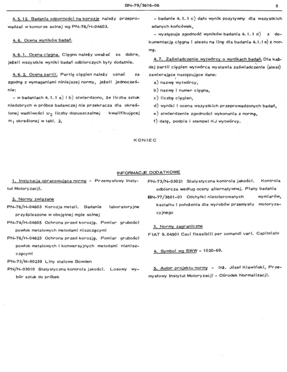 1 a ) i b ) stwierdzono,!e lic zba sztuk niedobrych w próbce bada~czej nie przekracza dla okreś- - badanie 4. 1.