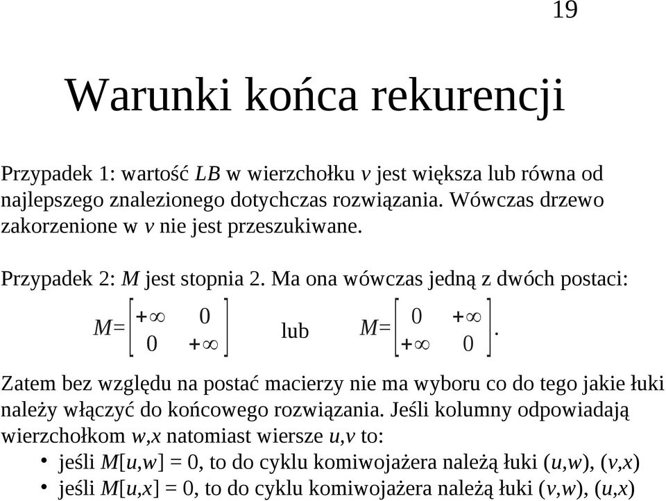 Ztm bz wzglęu n postć mcirzy ni m wyboru co o tgo jki łuki nlży włączyć o końcowgo rozwiązni.